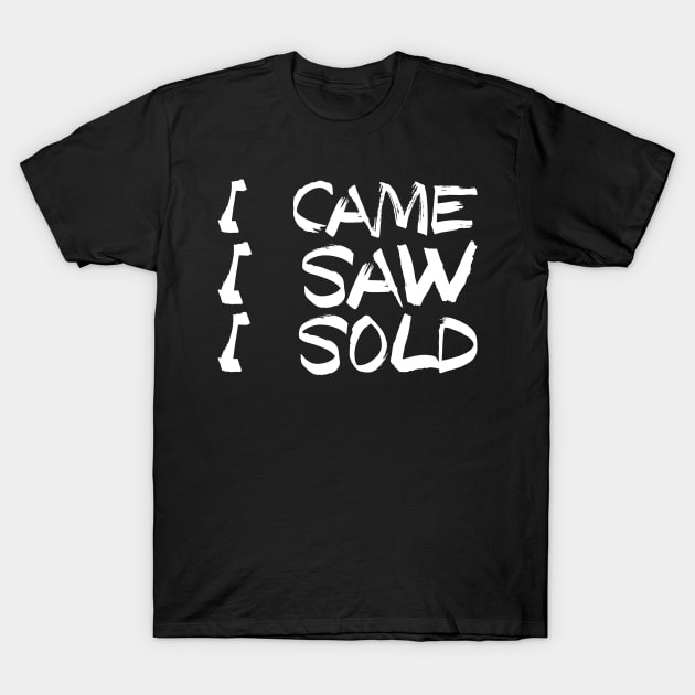 I Came I Saw I Sold - Funny Real Estate Agent Gift T-Shirt by biNutz